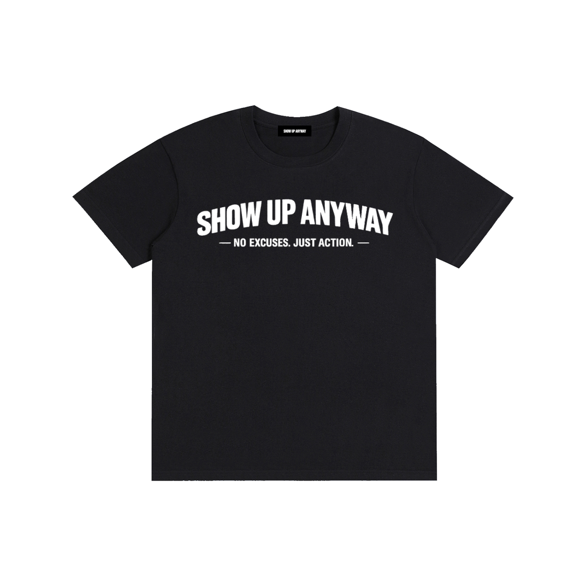 Show Up Anyway Pure Cotton T-Shirt